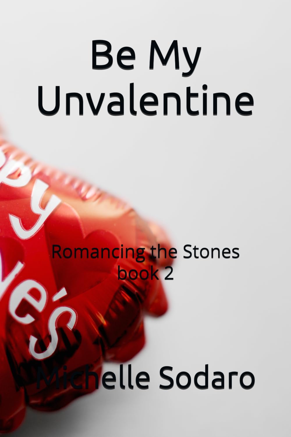 Book cover of 'Be My Unvalentine' by Michelle Sodaro with a red glove holding a white card.