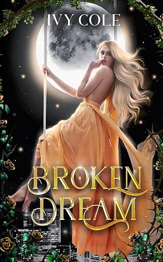 Book cover of 'Broken Dream' by Ivy Cole featuring a woman in an orange dress against a moonlit sky.