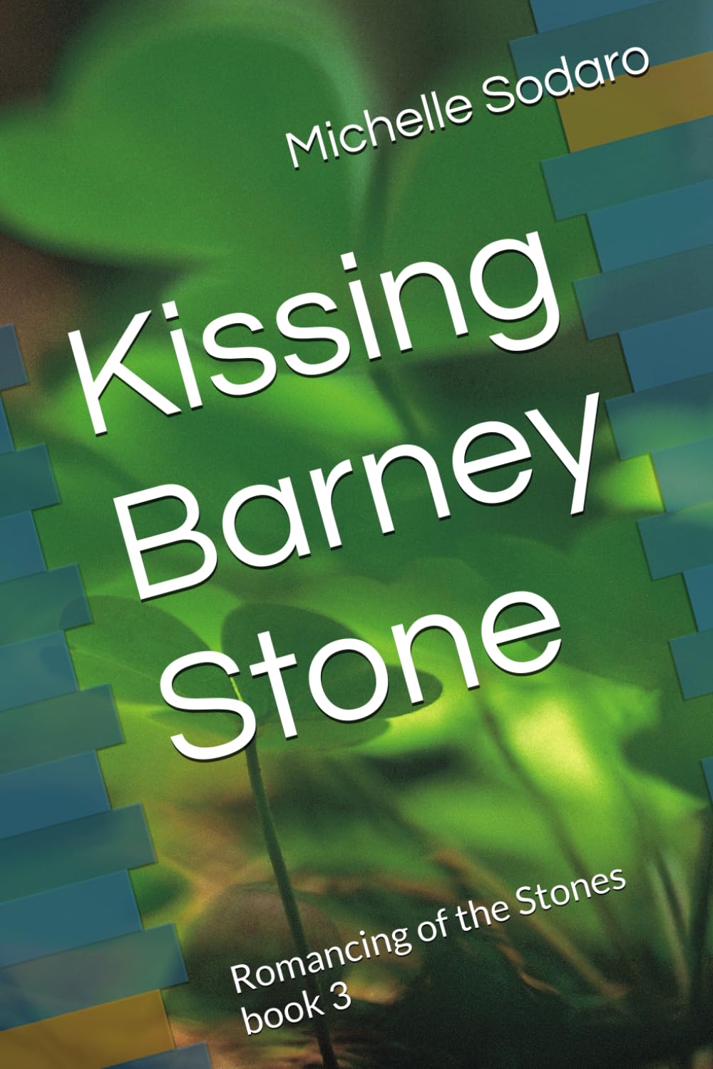 Book cover of 'Kissing Barney Stone' by Michelle Sodaro with a green and blue abstract design.