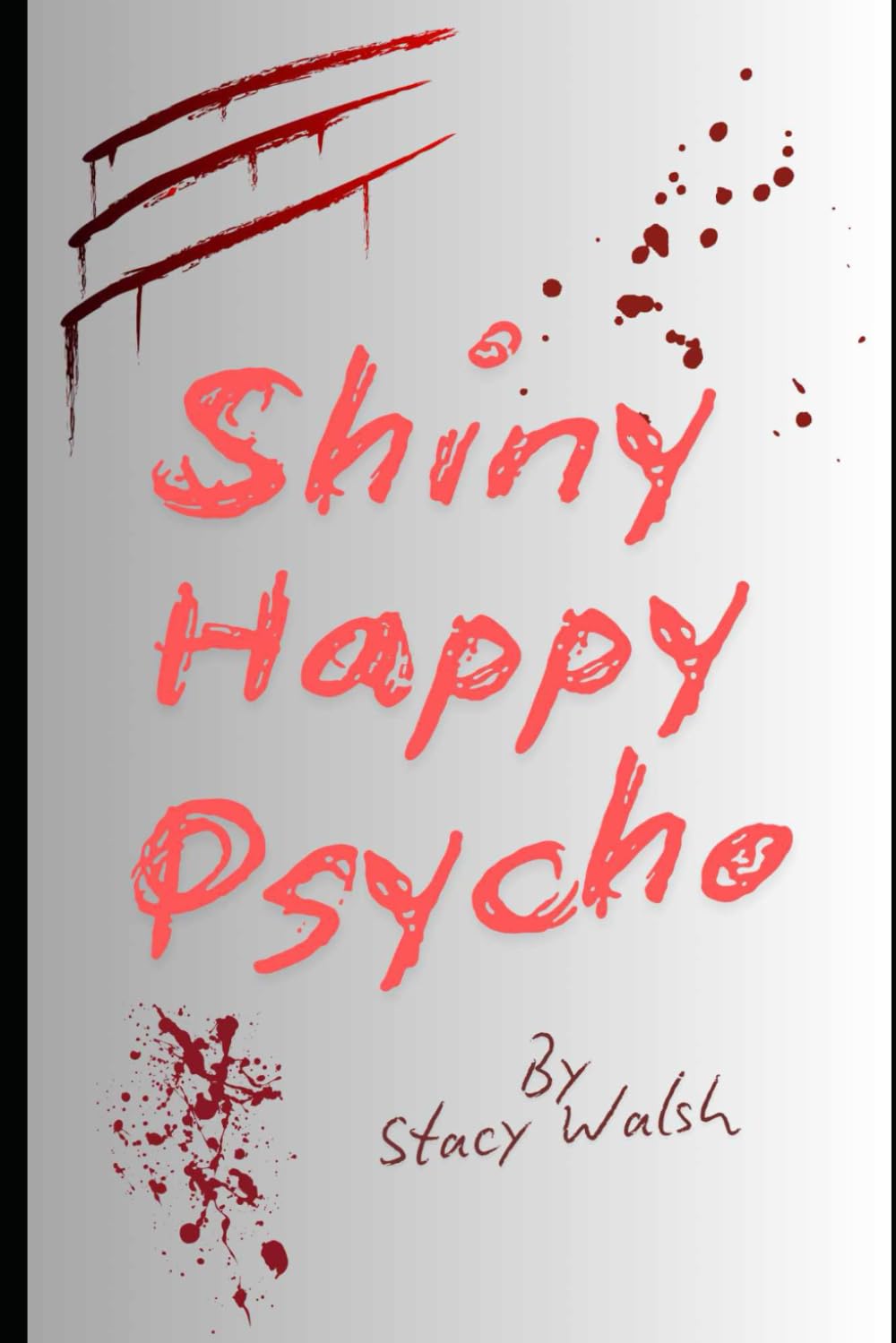 Book cover of 'Shiny Happy Psycho' with red text and blood-like splashes on a white background