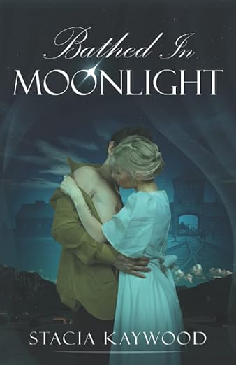 Book cover of 'Bathed In Moonlight' by Stacia Kaywood featuring a couple embracing.