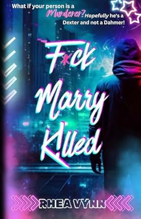 Neon text 'F*ck Marry Killed' with a person in a hood against a dark background