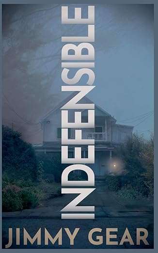 This image features the cover of the thriller novel titled "Indefensible" by Jimmy Gear. The cover depicts a misty suburban scene with a house shrouded in fog, enhancing the eerie and suspenseful atmosphere.