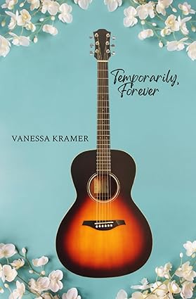 A book cover featuring a guitar with the title 'Temporarily, Forever' by Vanessa Kramer.