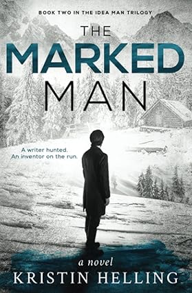 This image features the cover of "The Marked Man," the second book in The Idea Man trilogy, authored by Krisin Helling. The cover depicts a atmospheric and ominous scene with a silhouette of a man against a snowy, forested backdrop.