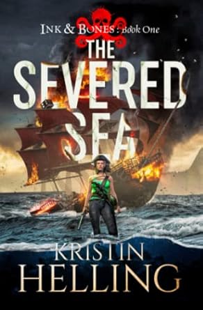Book cover for 'The Severed Sea' by Kristin Helling, featuring an illustration of a pirate ship on the sea with a character in the foreground.