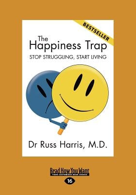 The Happiness Trap (Large Print 16pt) by Harris, Russ