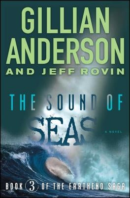 The Sound of Seas: Book 3 of the Earthend Sagavolume 3 by Anderson, Gillian