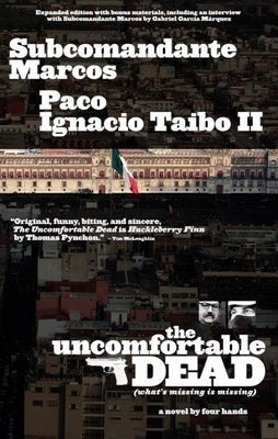 Uncomfortable Dead: (What's Missing Is Missing) by Marcos, Subcomandante