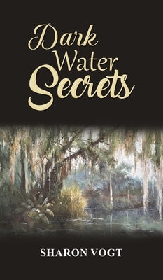 Dark Water Secrets by Vogt, Sharon