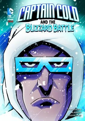 Captain Cold and the Blizzard Battle by Sonneborn, Scott