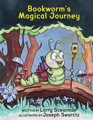 Bookworm's Magical Journey: A Story About Learning to Read by Sceurman, Larry