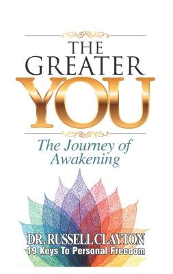 The Greater You: The Journey of Awakening by Clayton, Dr Russell