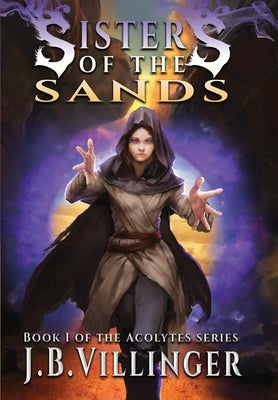 Sisters of the Sands: Book 1 of the Acolytes series by Villinger, James B.