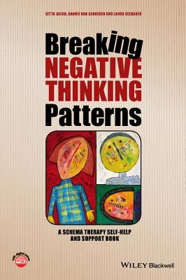 Breaking Negative Thinking Patterns: A Schema Therapy Self-Help and Support Book by Jacob, Gitta