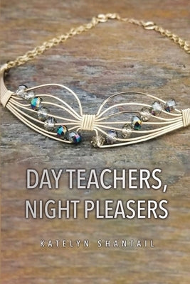 Day Teachers, Night Pleasers by Shantail, Katelyn