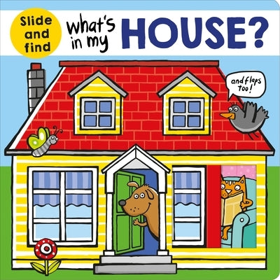 What's in My House?: A Slide and Find Book by Priddy, Roger