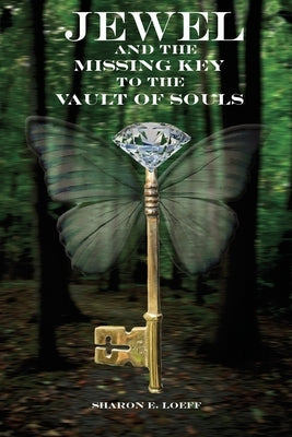 Jewel and the Missing Key to the Vault of Souls by Loeff, Sharon