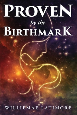 Proven by the Birthmark by Latimore, Williemae