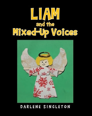 Liam and the Mixed-Up Voices by Singleton, Darlene