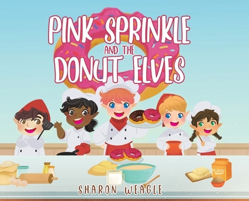 Pink Sprinkle and the Donut Elves by Weagle, Sharon