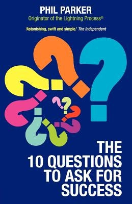 The Ten Questions to Ask for Success by Parker, Phil