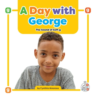 A Day with George: The Sound of Soft G by Amoroso, Cynthia