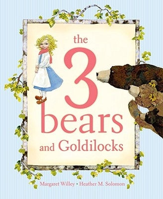 The 3 Bears and Goldilocks by Willey, Margaret