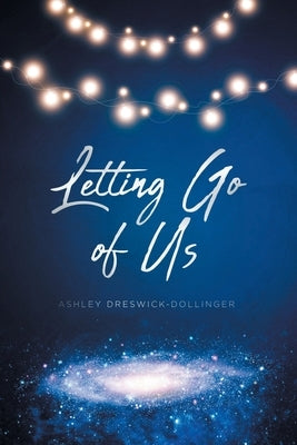 Letting Go of Us by Dreswick-Dollinger, Ashley