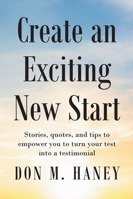 Create an Exciting New Start by Haney, Don M.