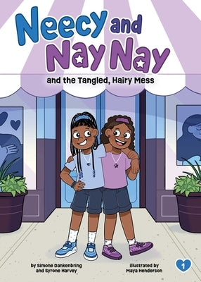 Neecy and Nay Nay and the Tangled, Hairy Mess (Neecy and Nay Nay #1) (a Little Bee Books Chapter Book Series) by Dankenbring, Simone