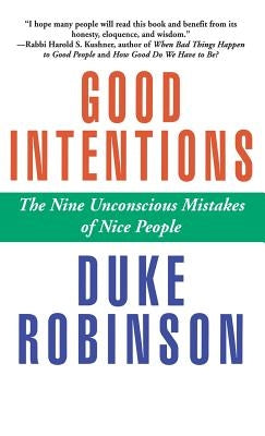 Good Intentions: The Nine Unconscious Mistakes of Nice People by Robinson, Duke