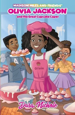 Olivia Jackson and the Great Cupcake Caper by Nichole, Dara