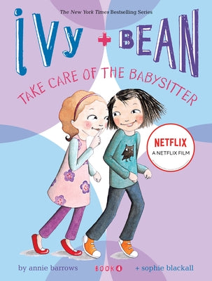 Ivy and Bean Take Care of the Babysitter (Book 4) by Barrows, Annie