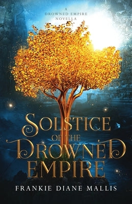 Solstice of the Drowned Empire: A Drowned Empire Novella by Mallis, Frankie Diane