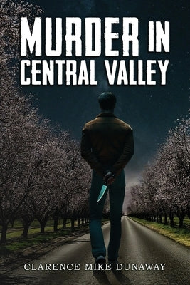 Murder in Central Valley by Dunaway, Clarence Mike