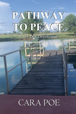 Pathway to Peace: A 365 Day Devotional by Poe, Cara