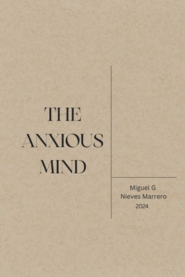 The Anxious Mind by Nieves Marrero, Miguel G.