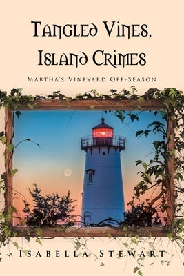 Tangled Vines, Island Crimes: Martha's Vineyard Off-Season by Stewart, Isabella