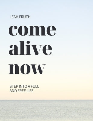 Come Alive Now by Fruth, Leah