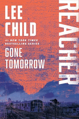 Gone Tomorrow: A Reacher Novel by Child, Lee