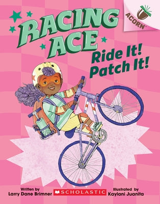 Ride It! Patch It!: An Acorn Book (Racing Ace #3) by Brimner, Larry Dane