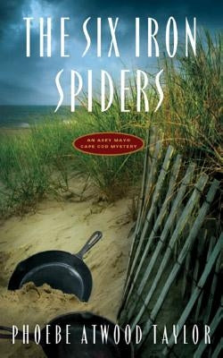 The Six Iron Spiders by Taylor, Phoebe Atwood