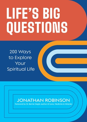 Life's Big Questions: 200 Ways to Explore Your Spiritual Life (Philosophy, Metaphysics) by Robinson, Jonathan