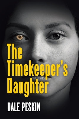 The Timekeeper's Daughter by Peskin, Dale