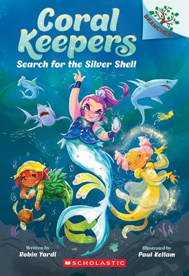 Search for the Silver Shell: A Branches Book (Coral Keepers #1) by Yardi, Robin