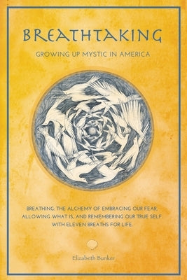 Breathtaking: Growing Up Mystic in America - Eleven Breaths for Life by Zucker, Elizabeth Bunker