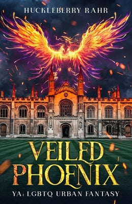 Veiled Phoenix: YA: LGBTQ Urban Fantasy by Rahr, Huckleberry