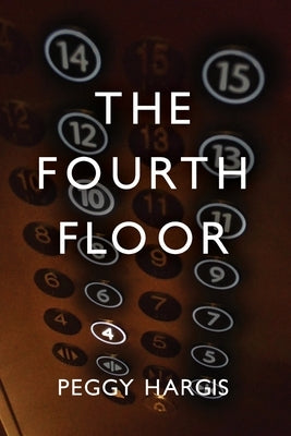 The Fourth Floor by Hargis, Peggy