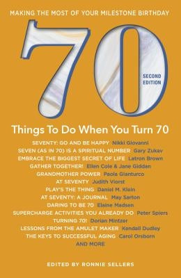 70 Things to Do When You Turn 70 - Second Edition: Making the Most of Your Milestone Birthday by Sellers, Ronnie